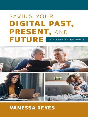 cover image of Saving Your Digital Past, Present, and Future